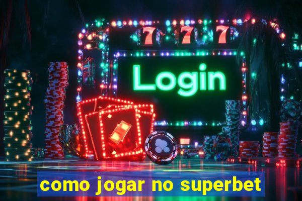 como jogar no superbet