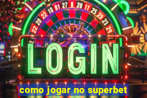 como jogar no superbet