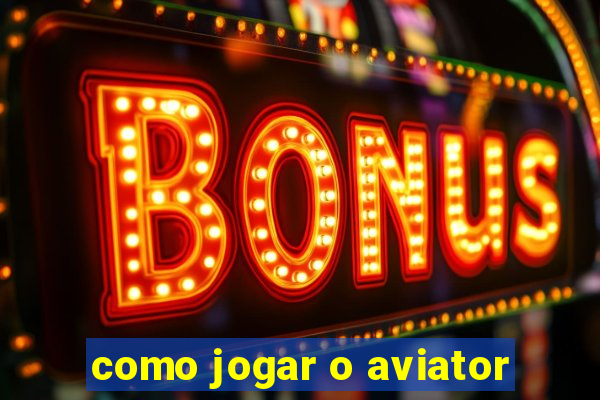 como jogar o aviator