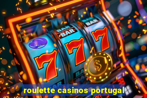 roulette casinos portugal