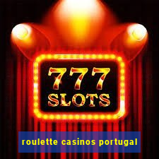 roulette casinos portugal