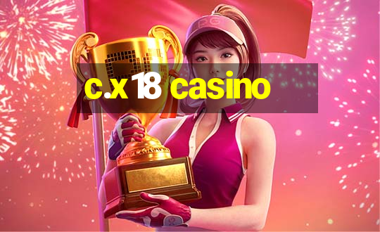 c.x18 casino