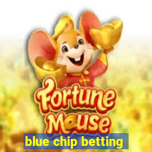 blue chip betting