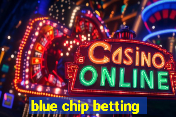 blue chip betting