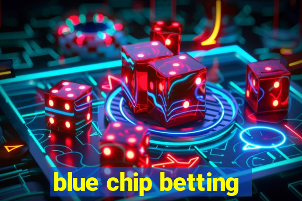 blue chip betting