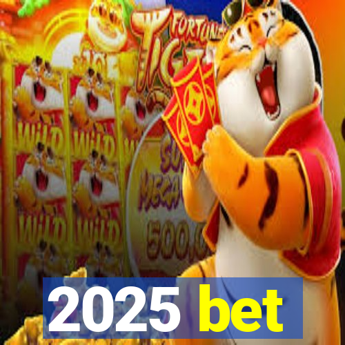 2025 bet