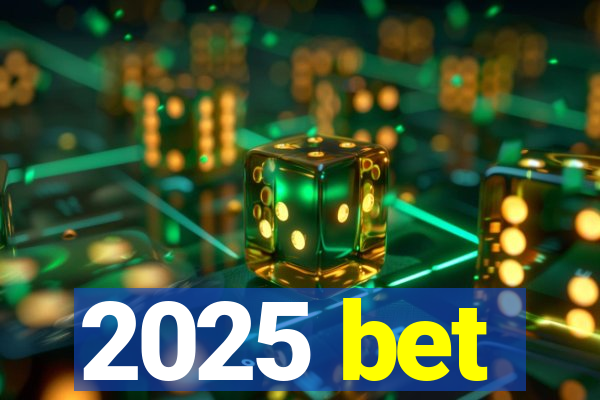 2025 bet