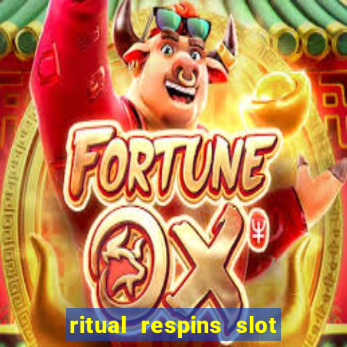 ritual respins slot free play