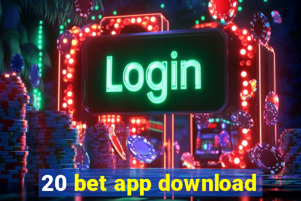 20 bet app download