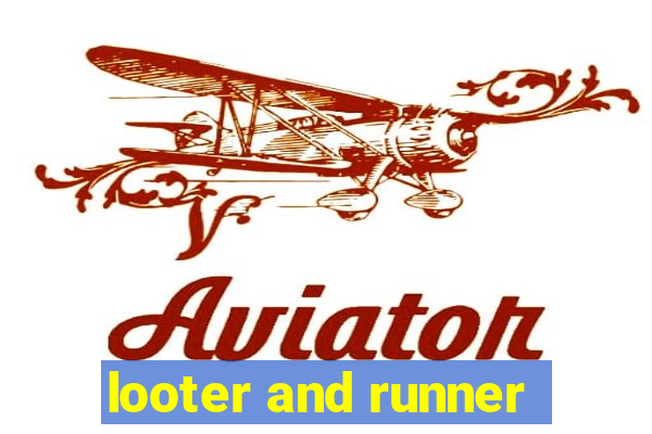 looter and runner