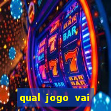 qual jogo vai passa hoje na globo