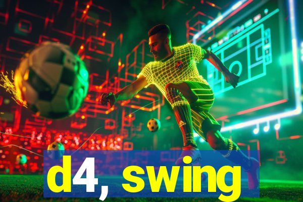 d4, swing