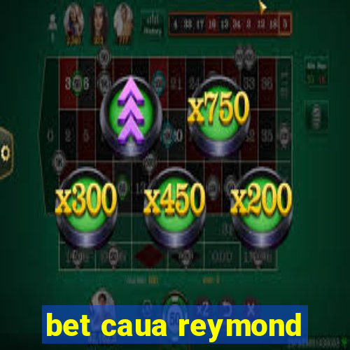 bet caua reymond