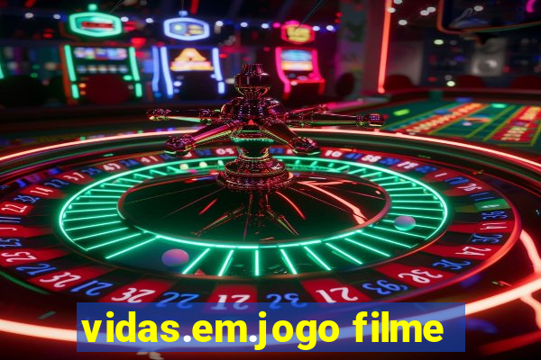 vidas.em.jogo filme