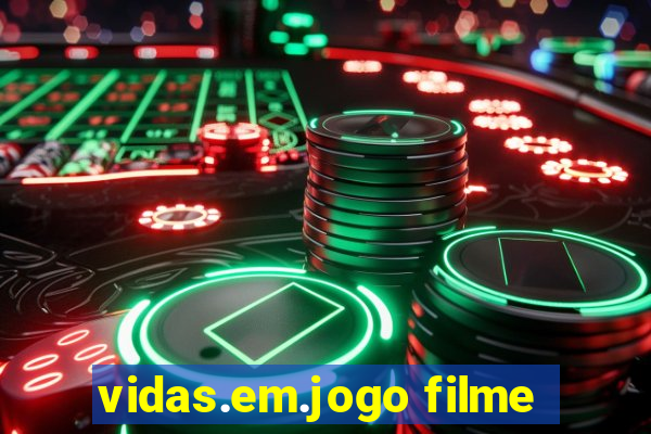 vidas.em.jogo filme