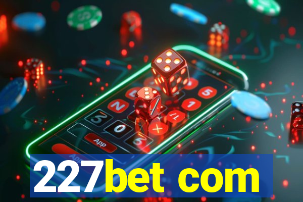 227bet com