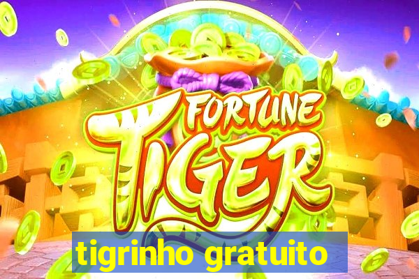 tigrinho gratuito