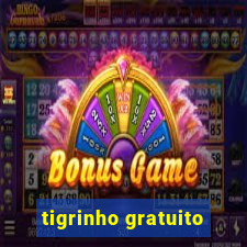 tigrinho gratuito