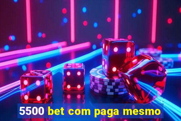 5500 bet com paga mesmo