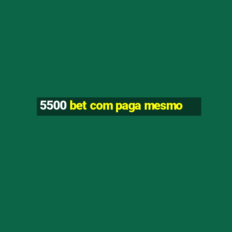 5500 bet com paga mesmo