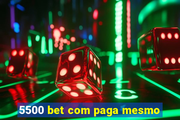 5500 bet com paga mesmo