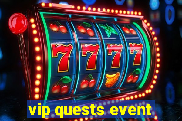 vip quests event