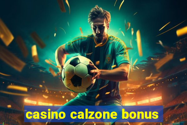 casino calzone bonus