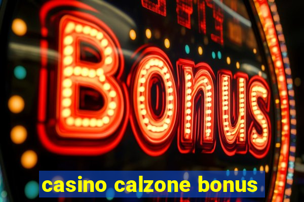 casino calzone bonus