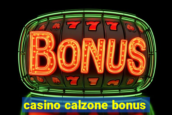 casino calzone bonus