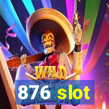 876 slot