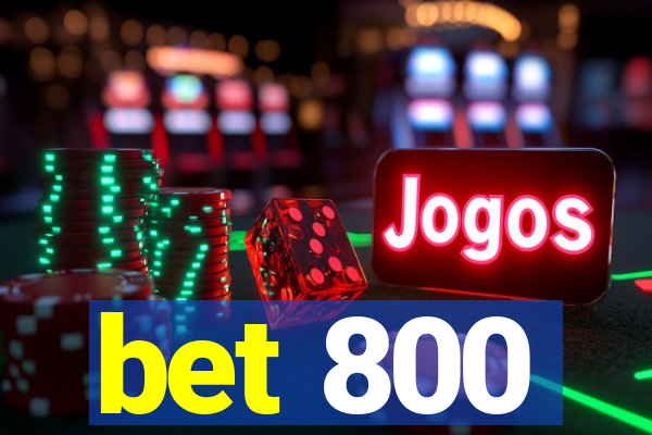 bet 800