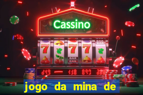 jogo da mina de ganhar dinheiro