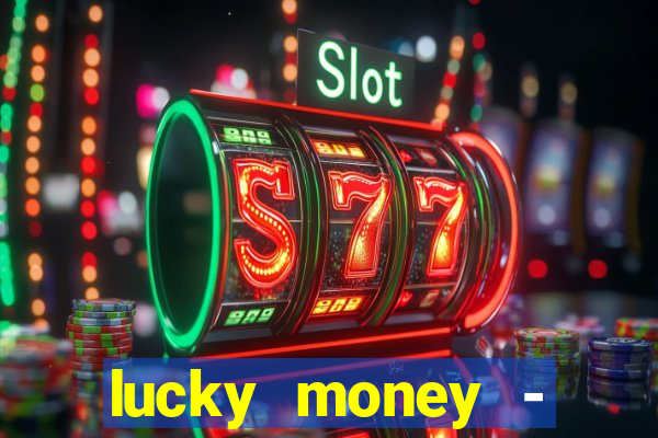 lucky money - jogos a dinheiro