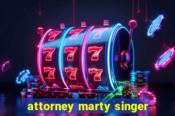 attorney marty singer