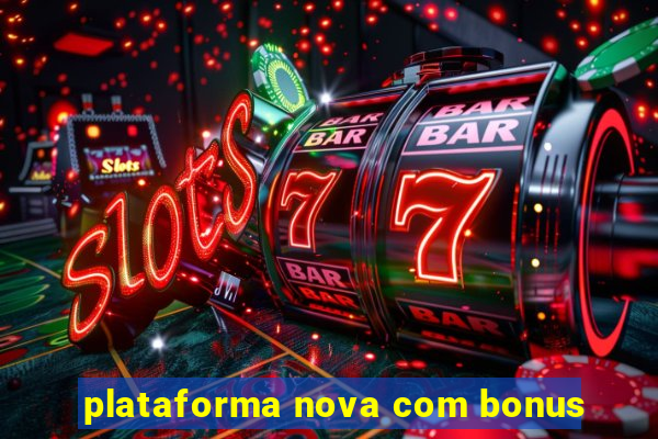 plataforma nova com bonus