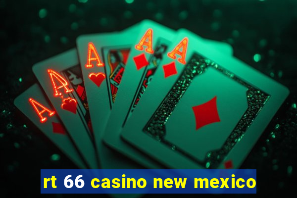 rt 66 casino new mexico