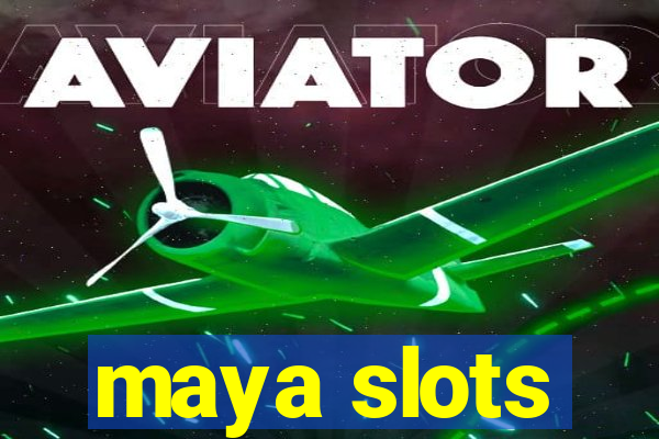 maya slots