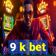 9 k bet