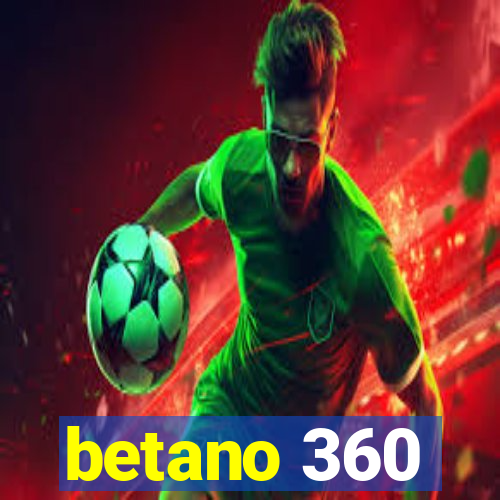 betano 360