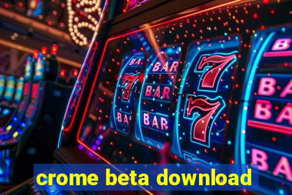 crome beta download