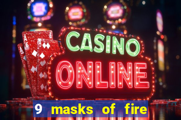 9 masks of fire casino slot