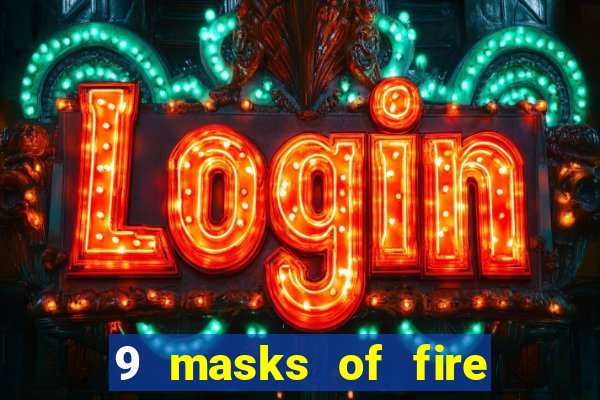 9 masks of fire casino slot