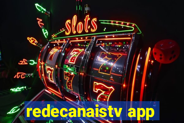 redecanaistv app