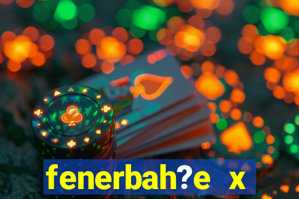 fenerbah?e x galatasaray palpite