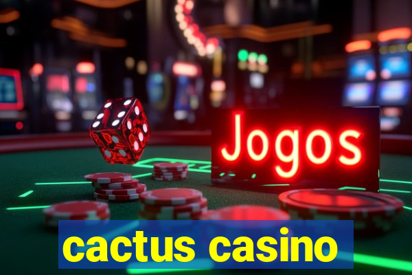 cactus casino