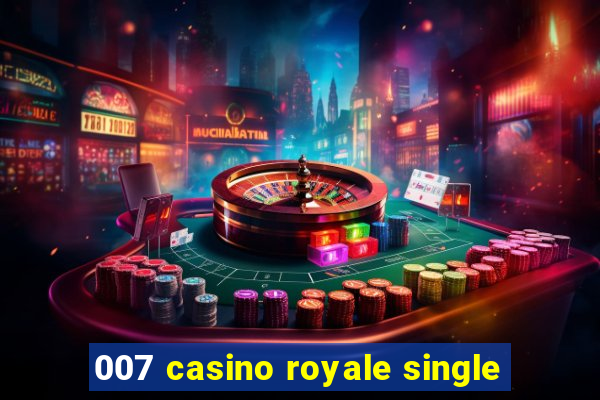 007 casino royale single