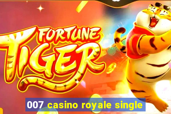 007 casino royale single