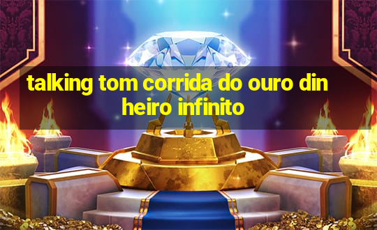 talking tom corrida do ouro dinheiro infinito