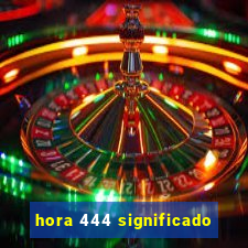 hora 444 significado