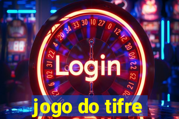 jogo do tifre